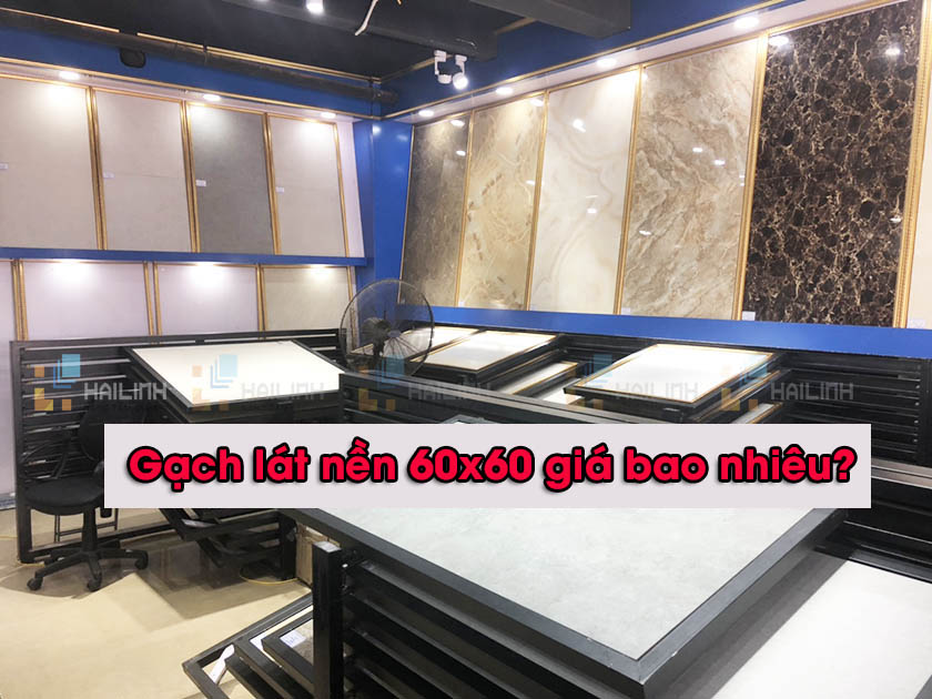 Gach lat nen 60x60 gia bao nhieu 1 met