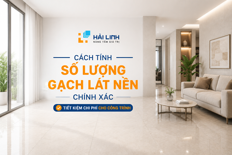 Cách Tính Số Lượng Gạch Lát Nền